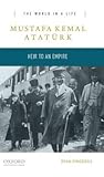 Mustafa Kemal Atatürk: Heir to an Empire