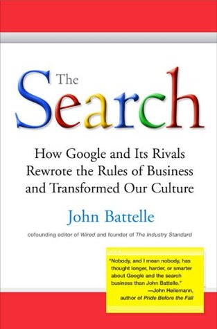 The Search: How Google and Its Rivals Rewrote the Rules of Business and Transformed Our Culture (Hardcover)