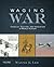 Waging War by Wayne E. Lee