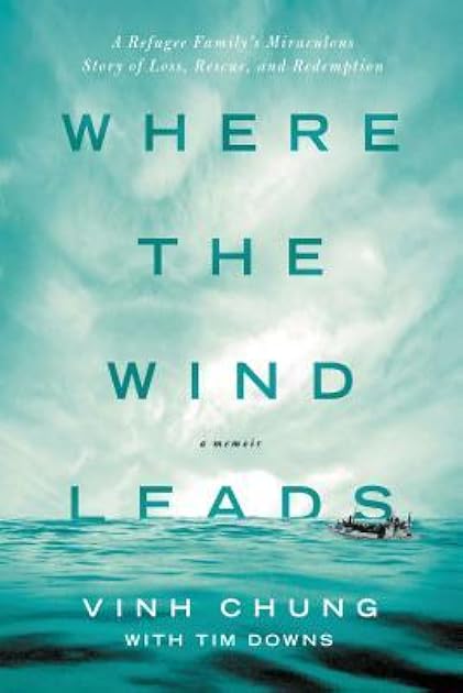 Where the Wind Leads: A Refugee Family's Miraculous Story of Loss, Rescue, and Redemption