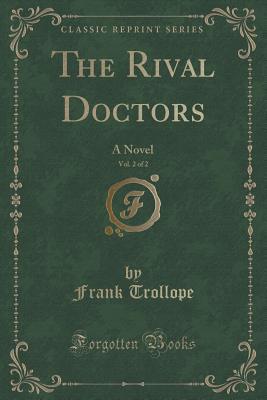 The Rival Doctors, Vol. 2 of 2: A Novel