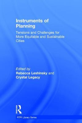 Instruments of Planning: Tensions and challenges for more equitable and sustainable cities (RTPI Library Series)
