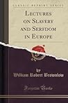 Lectures on Slavery and Serfdom in Europe (Classic Reprint)