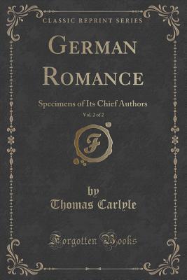 German Romance, Vol. 2 of 2: Specimens of Its Chief Authors (Classic Reprint)