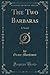 The Two Barbaras (Classic Reprint) by Grace Mortimer