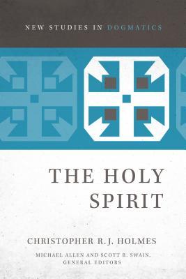 The Holy Spirit (New Studies in Dogmatics)