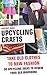 Upcycling Crafts - Take Old Clothes To New Fashion. 30 Upcycling Ideas To Renew Your Old Wardrobe: (WITH PICTURES, Upcycling Crafts, DIY Projects, DIY ... crafts, DIY Recycle Projects Book 5)