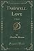 Farewell Love: A Novel (Classic Reprint)