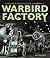 Warbird Factory: North American Aviation in World War II