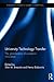 University Technology Transfer: The globalization of academic innovation (Routledge Studies in Global Competition)