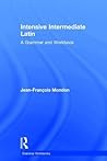 Intensive Intermediate Latin: A Grammar and Workbook (Routledge Grammar Workbooks)