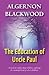 The Education Of Uncle Paul by Algernon Blackwood