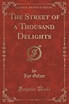 The Street of a Thousand Delights (Classic Reprint) The Street of a Thousand Delights (Classic Reprint)