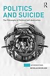 Politics and Suicide: The philosophy of political self-destruction (Interventions)
