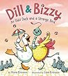 Dill & Bizzy by Nora Ericson Dill & Bizzy by Nora Ericson