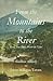 From the Mountains to the River: Mostly True Stories Worth the Tellin'