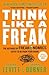 Think Like a Freak by Steven D. Levitt