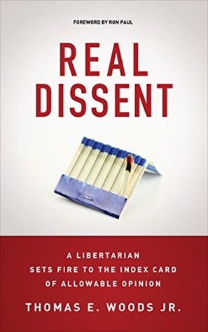 Real Dissent: A Libertarian Sets Fire to the Index Card of Allowable Opinion (Kindle Edition)