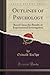Outlines of Psychology: Based Upon the Results of Experimental Investigation (Classic Reprint)