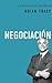 Negociación (La biblioteca del éxito) (Spanish Edition)