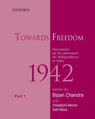 Towards Freedom: Documents on the Movement for Independence in India, 1942: Part One
