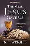 The Meal Jesus Gave Us by N.T. Wright