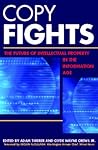 Copy Fights: The Future of Intellectural Property in the Information Age: The Future of Intellectual Property in the Information Age