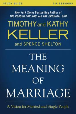 The Meaning of Marriage Study Guide: A Vision for Married and Single People (Paperback)