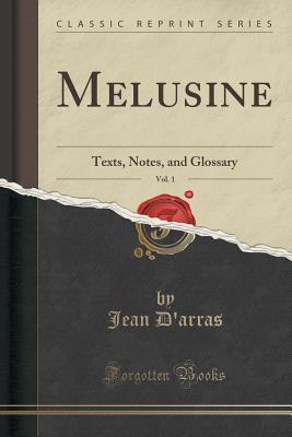 Melusine, Vol. 1: Texts, Notes, and Glossary