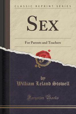 Sex (Classic Reprint): For Parents and Teachers