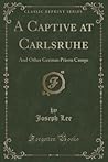 A Captive at Carlsruhe and Other German Prison Camps