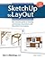 SketchUp to LayOut: The essential guide to creating construction documents with SketchUp Pro & LayOut