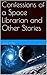 Confessions of a Space Librarian and Other Stories