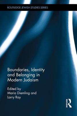 Boundaries, Identity and belonging in Modern Judaism (Routledge Jewish Studies Series)