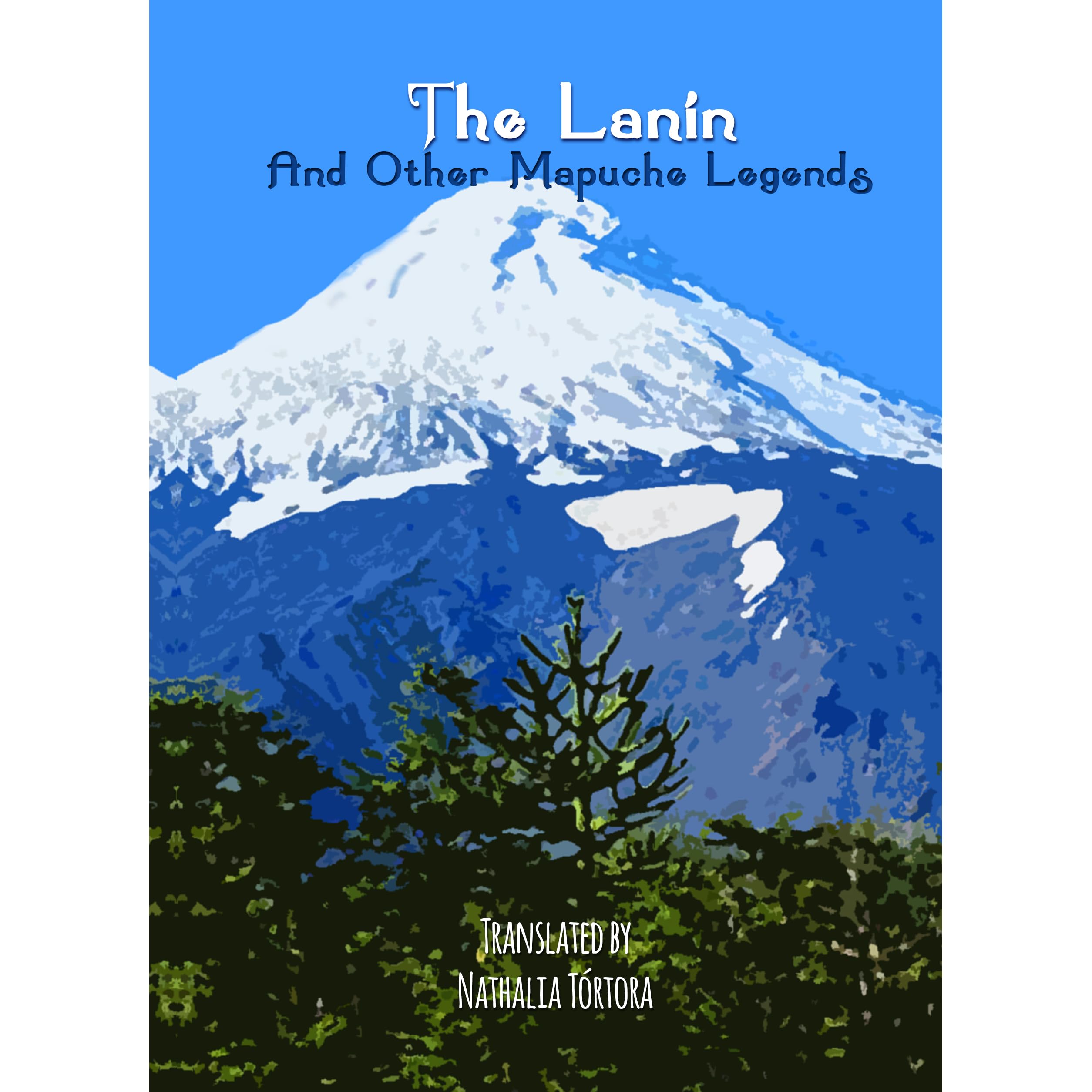 The Lanin And Other Mapuche Legends By Nathalia T 243 Rtora