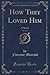 How They Loved Him, Vol. 1 of 3 (Classic Reprint): A Novel