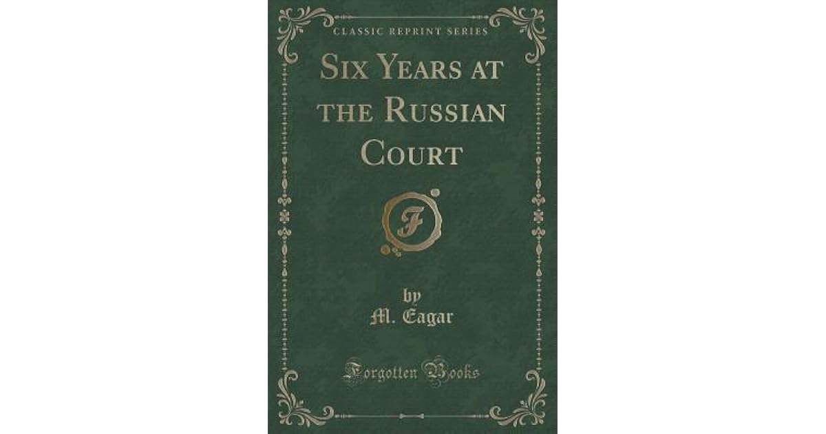 Six Years at the Russian Court by Margaret Eager