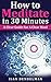 How to Meditate in 30 Minutes by Ilan Bendelman