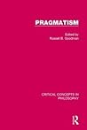 Pragmatism: Critical Concepts in Philosophy V2 (v. 2) Pragmatism: Critical Concepts in Philosophy V2 (v. 2)