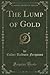 The Lump of Gold (Classic Reprint)
