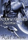 Alien Warrior's Captive Earthling by Kat Emm