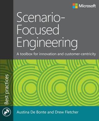 Scenario-Focused Engineering: A toolbox for innovation and customer-centricity (Developer Best Practices)