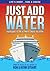 Just Add Water by Rob Stuart