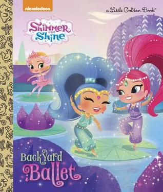 Backyard Ballet (Shimmer and Shine) (Little Golden Book)