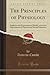 The Principles of Physiology: Applied to the Preservation of Health, and to the Improvement of Physical and Mental Education (Classic Reprint)