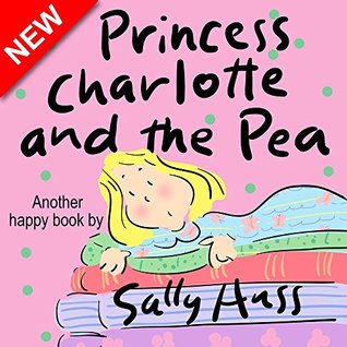 Princess Charlotte and the Pea (Kindle Edition)