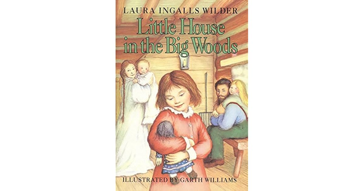 Little House in the Big Woods by Laura Ingalls Wilder