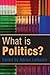 What Is Politics?: The Activity and Its Study