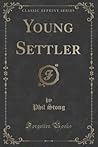 Young Settler (Classic Reprint) Young Settler (Classic Reprint)