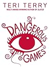 Dangerous Games by Teri Terry